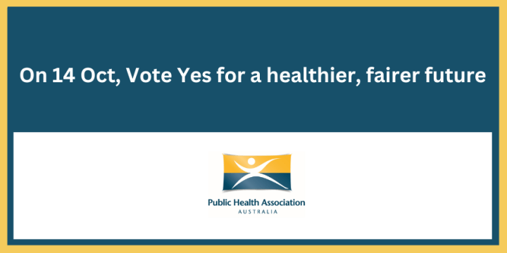 On 14 October, vote Yes for a healthier, fairer future. PHAA logo.